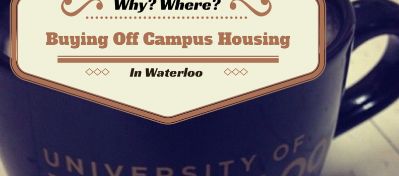 Purchasing off Campus Housing when Living In Waterloo Ontario