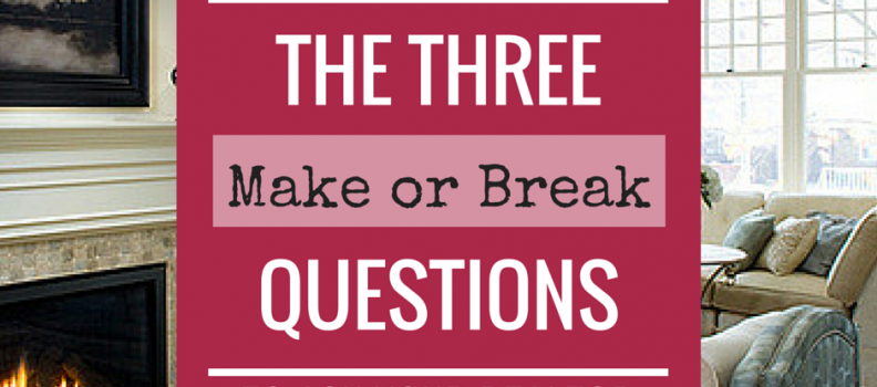 The Three MAKE OR BREAK Questions to Ask Your Realtor BEFORE You List