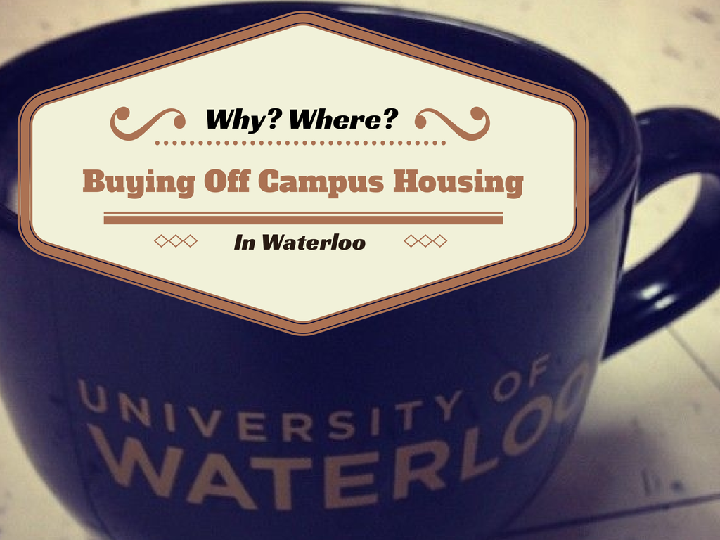 Purchasing off Campus Housing when Living In Waterloo Ontario